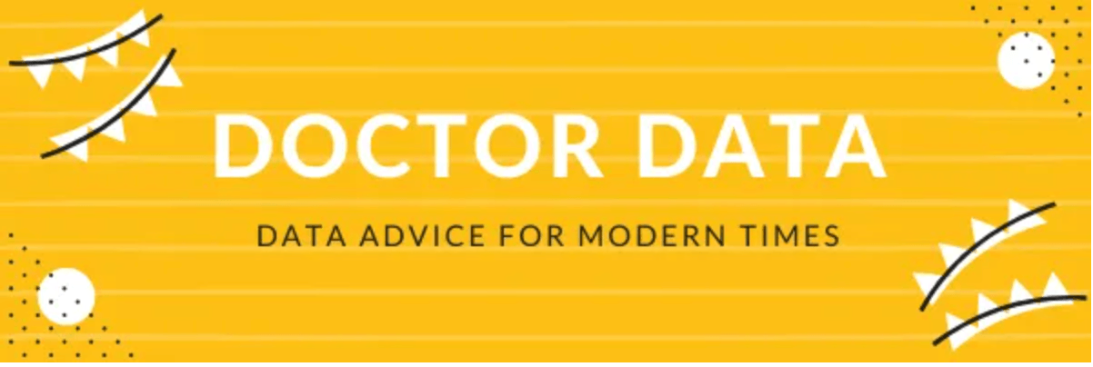 Doctor Data: data advice for the modern times