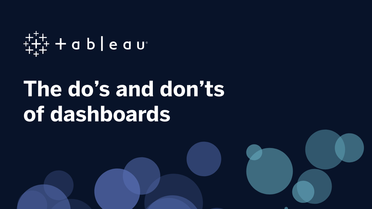 Dark blue image with the Tableau logo in the upper left, reading "The do's and don't of dashboards" with purple and teal slightly transparent circles across the bottom