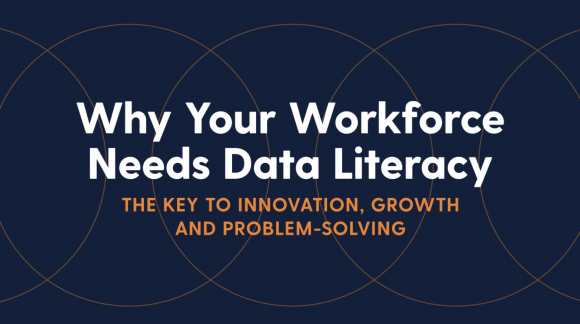 Why Your Workforce Needs Data Literacy