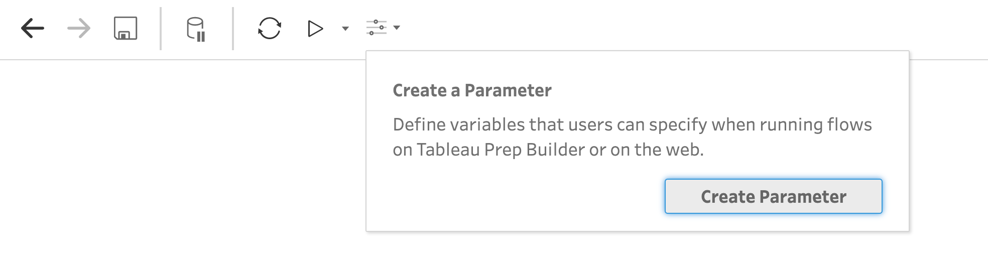 The Tableau Prep Builder interface, showing the button along the top menu to Create a Parameter, and text “Define variables that users can specify when running flows on Tableau Prep Builder or on the web.”