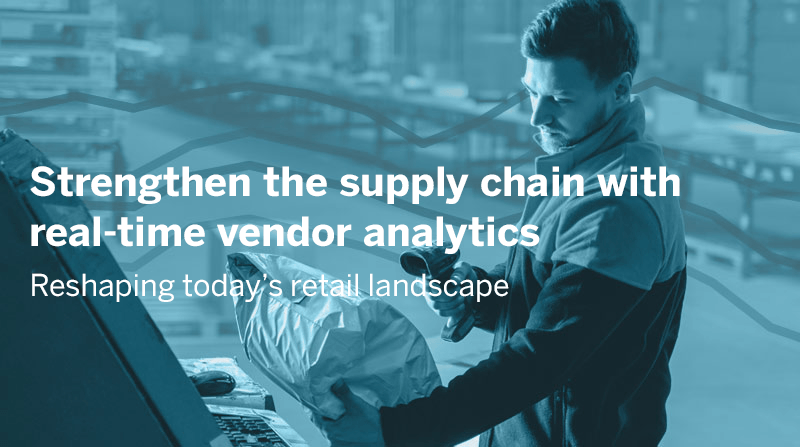 导航到Strengthen the supply chain with real-time vendor analytics
