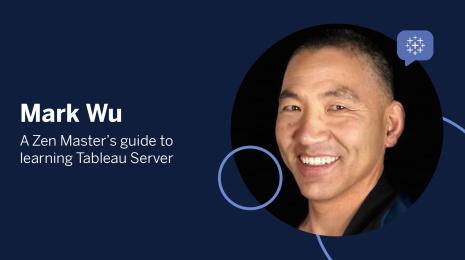 Mark Wu, A Zen Master's guide to learning Tableau Server